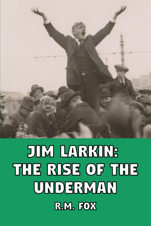 Jim Larkin: The Rise of the Underman
